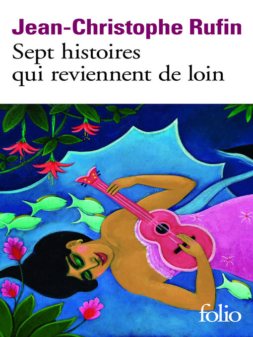Title details for Sept histoires qui reviennent de loin by Jean-Christophe Rufin - Wait list